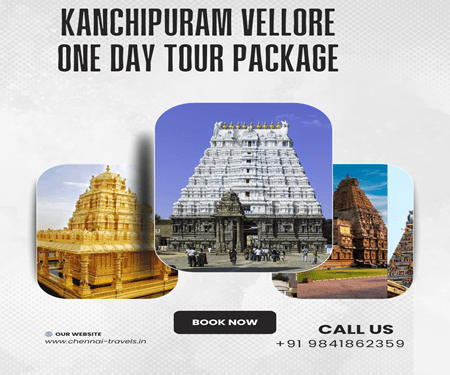 Chennai to Kanchipuram Vellore One Day Tour Package