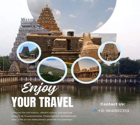 Chennai to Tiruvannamalai Chidambaram Kumbakonam Trichy Tour Package