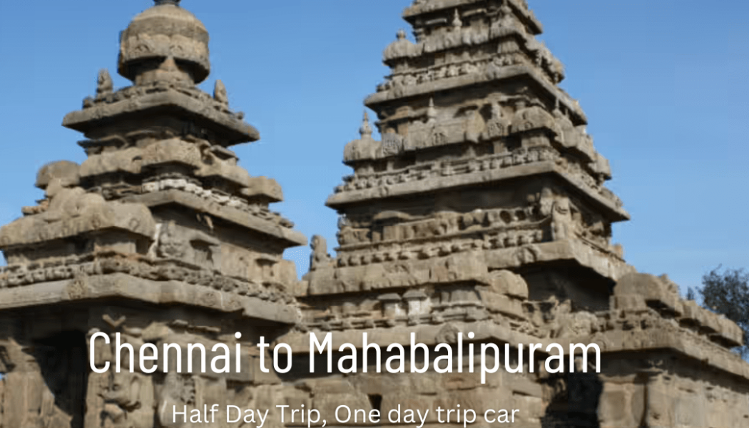 Chennai to Mahabalipuram