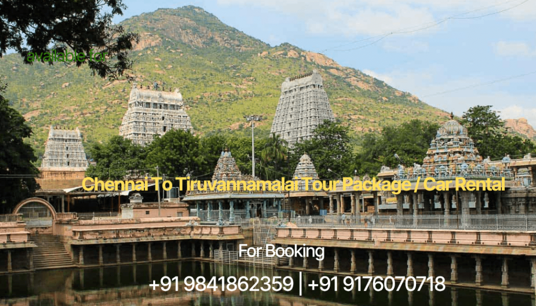 Chennai to Tiruvannamalai One Day Tour Package Best Guided Trips