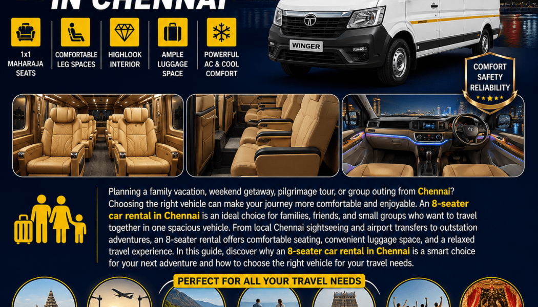 Discover the Best 8 Seater Car Rental in Chennai for Your Next Adventure